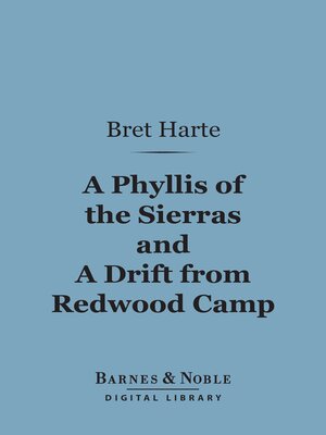 cover image of A Phyllis of the Sierras and a Drift From Redwood (Barnes & Noble Digital Library)